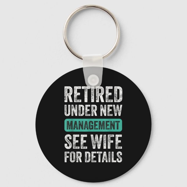 Retired Under New Management, Funny Husband Humor  Keychain (Front)