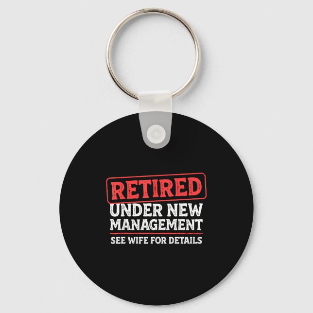 Retired Under New Management Funny Mens Husband Re Keychain (Front)