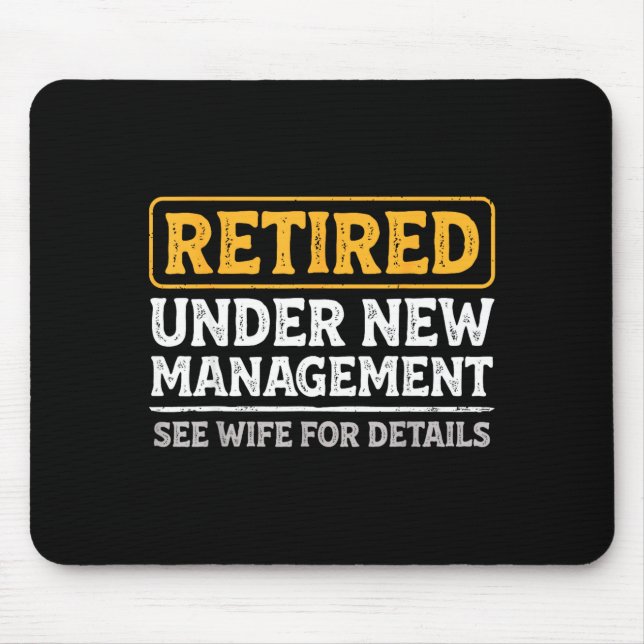 Retired Under New Management Funny Mens Husband Re Mouse Pad (Front)