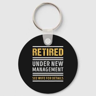Retired Under New Management Funny Retirement _1  Keychain