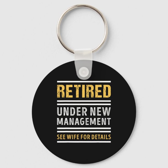 Retired Under New Management Funny Retirement _1  Keychain (Front)