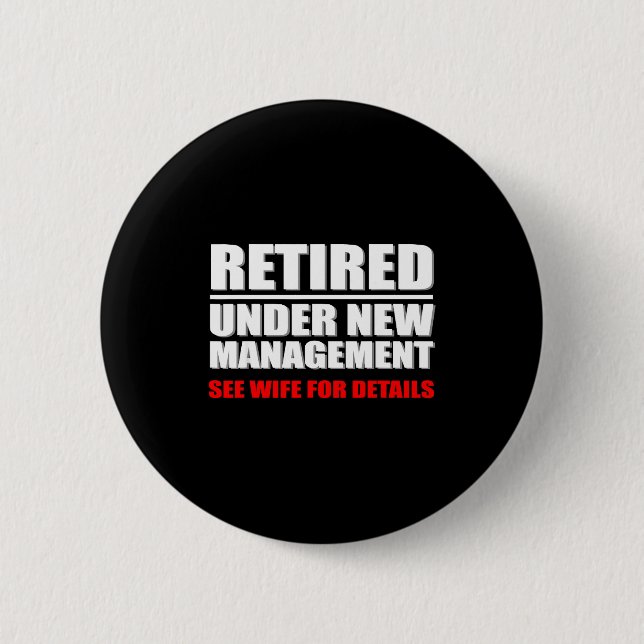 Retired, Under New Management, Funny Retirement Gi Button (Front)