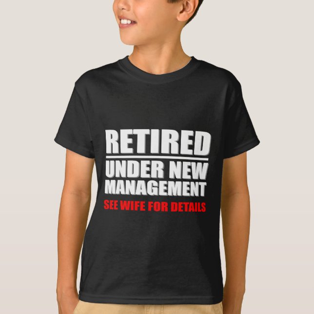 Retired, Under New Management, Funny Retirement Gi T-Shirt (Front)