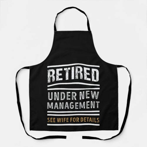 Retired Under New Management Funny Retirement Gift Apron