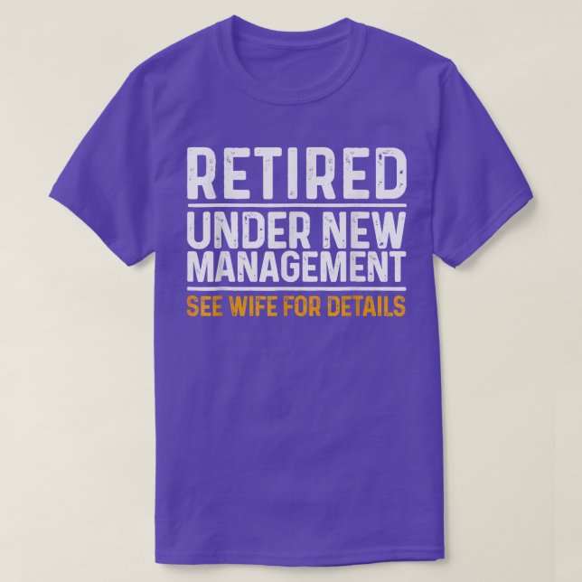 Retired, Under New Management, Funny Retirement Sp T-Shirt (Design Front)