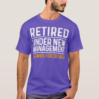 Retired, Under New Management, Funny Retirement Sp T-Shirt