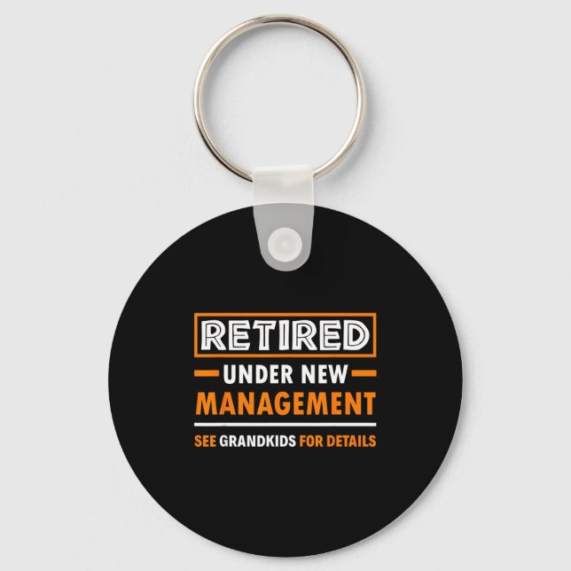 Retired Under New Management Grandkids Funny Retir Keychain (Front)