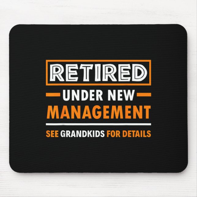 Retired Under New Management Grandkids Funny Retir Mouse Pad (Front)