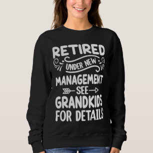 Retired under new Management Grandkids  Gigi Mimi  Sweatshirt
