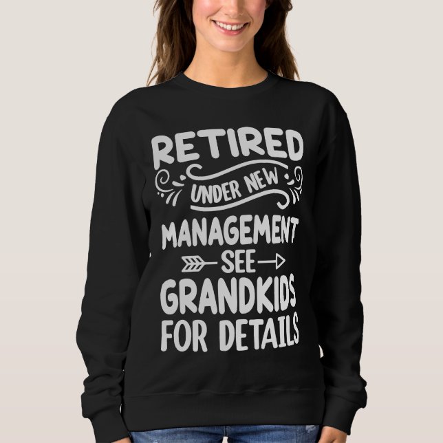 Retired under new Management Grandkids  Gigi Mimi  Sweatshirt (Front)