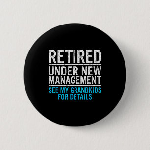 Retired Under New Management Grandkids Grandpa Ret Button