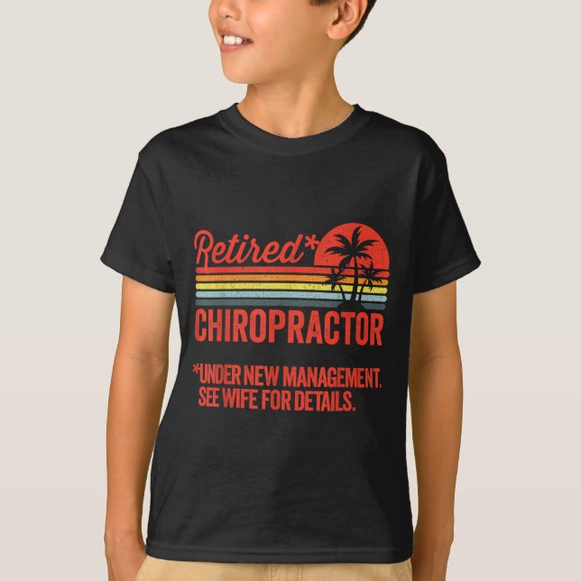 Retired Under New Management Retirement Gift Chiro T-Shirt (Front)