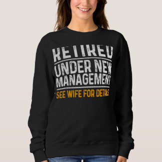 Retired Under New Management  Retirement Retiring  Sweatshirt