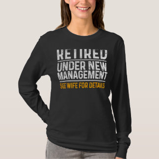 Retired Under New Management  Retirement Retiring  T-Shirt
