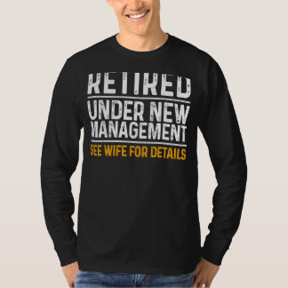 Retired Under New Management  Retirement Retiring  T-Shirt
