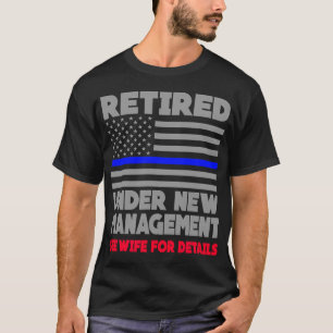 Retired Under New Management Retirement Thin Blue T-Shirt