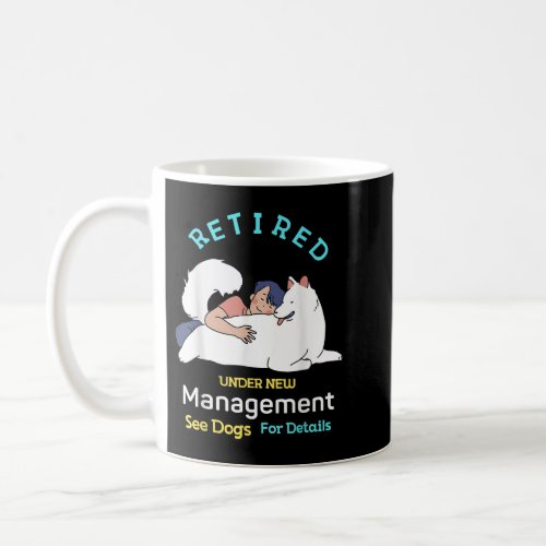 Retired Under New Management See Dogs Withdrawal D Coffee Mug