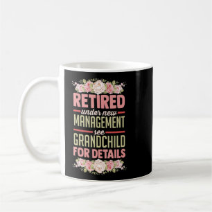 Retired Under New Management See Grandchild For De Coffee Mug