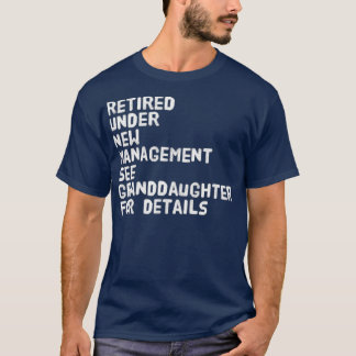 Retired Under New Management See Granddaughter T-Shirt