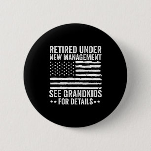Retired Under New Management See Grandkids America Button