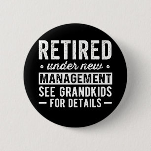 Retired Under New Management see Grandkids Button