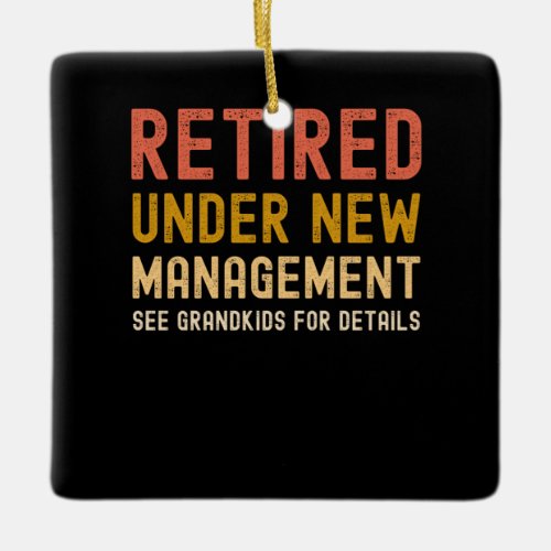 Retired under new management see grandkids ceramic ornament