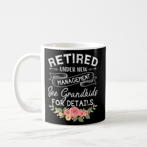 Retired Under New Management See Grandkids For Det Coffee Mug