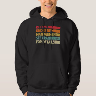 Retired Under New Management See Grandkids For Det Hoodie