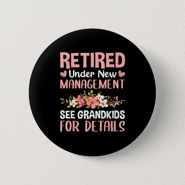 Retired Under New Management See Grandkids Funny R Button (Front)