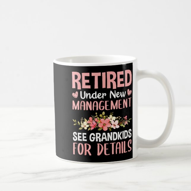 Retired Under New Management See Grandkids Funny R Coffee Mug (Right)