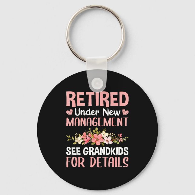 Retired Under New Management See Grandkids Funny R Keychain (Front)