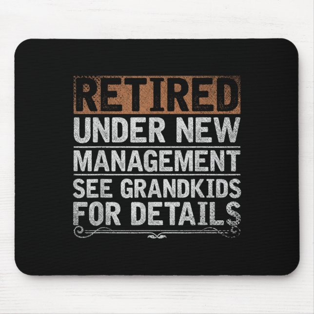 Retired Under New Management See Grandkids Funny R Mouse Pad (Front)