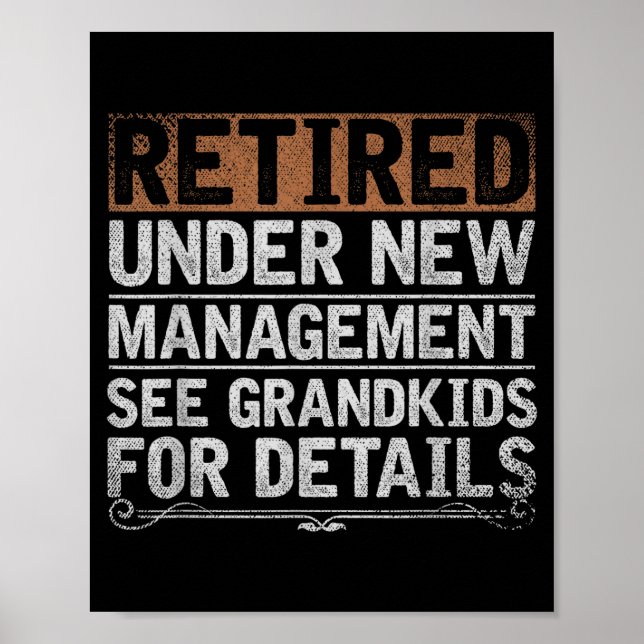 Retired Under New Management See Grandkids Funny R Poster (Front)