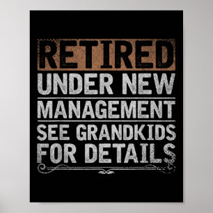 Retired Under New Management See Grandkids Funny R Poster