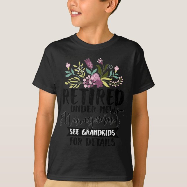 Retired Under New Management See Grandkids Funny R T-Shirt (Front)