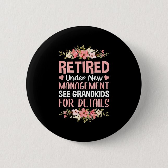 Retired Under New Management See Grandkids Retirem Button (Front)