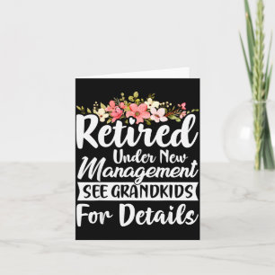 Retired Under New Management See Grandkids Retirem Card