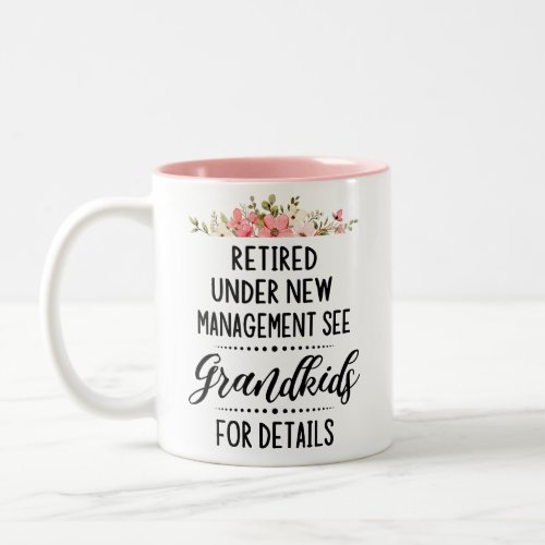 Retired Under New Management See Grandkids Two_Tone Coffee Mug