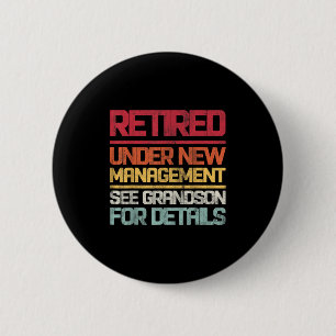 Retired Under New Management See Grandson For Deta Button