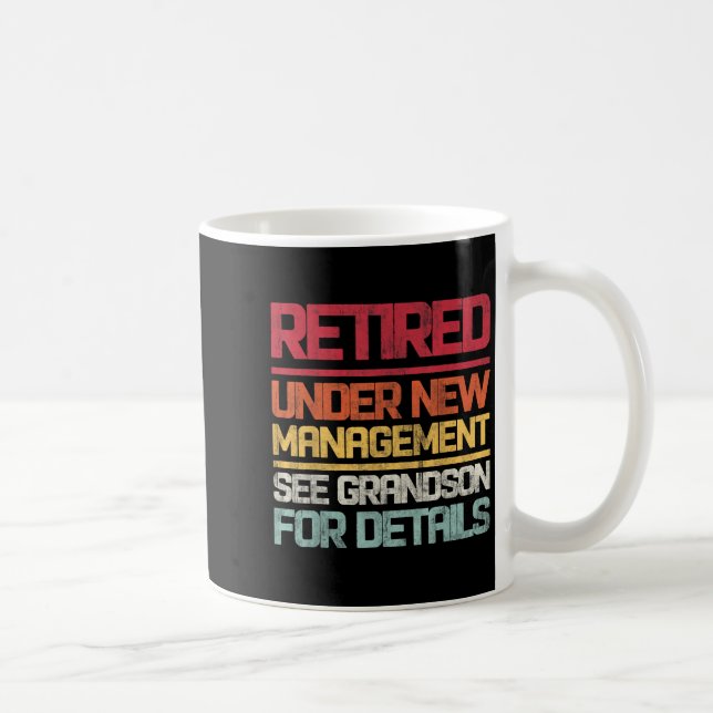 Retired Under New Management See Grandson For Deta Coffee Mug (Right)