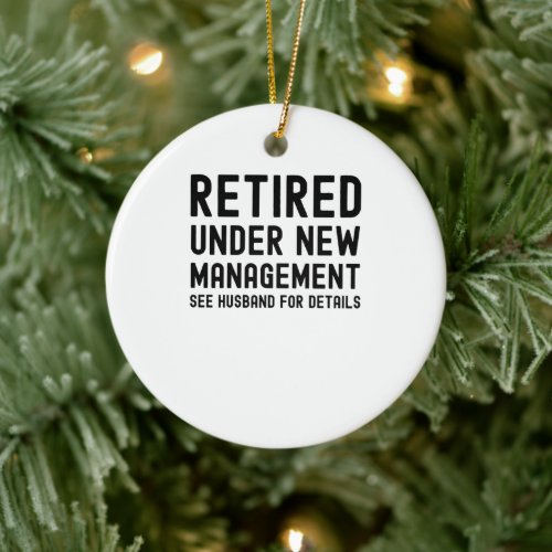 Retired under new management see husband details ceramic ornament