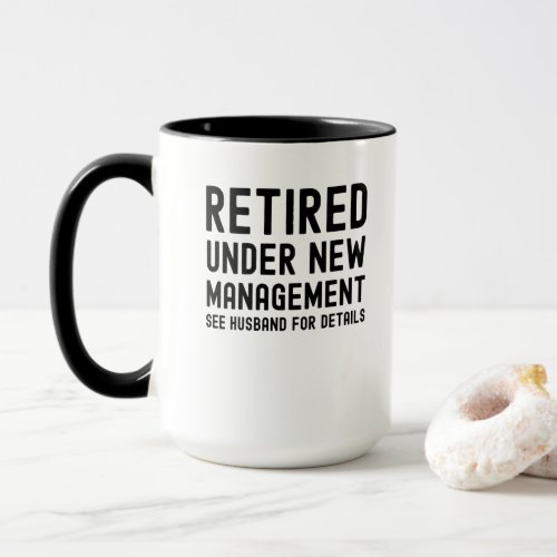 Retired under new management see husband details mug
