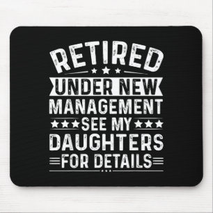 Retired Under New Management, See My Daughters For Mouse Pad