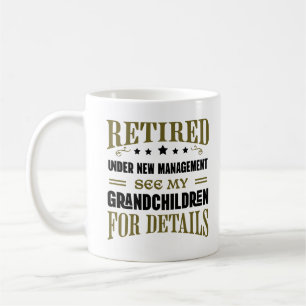 Retired Under New Management See My Grandchildren Coffee Mug