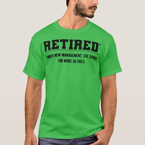 Retired under new management See Spouse for more d T_Shirt