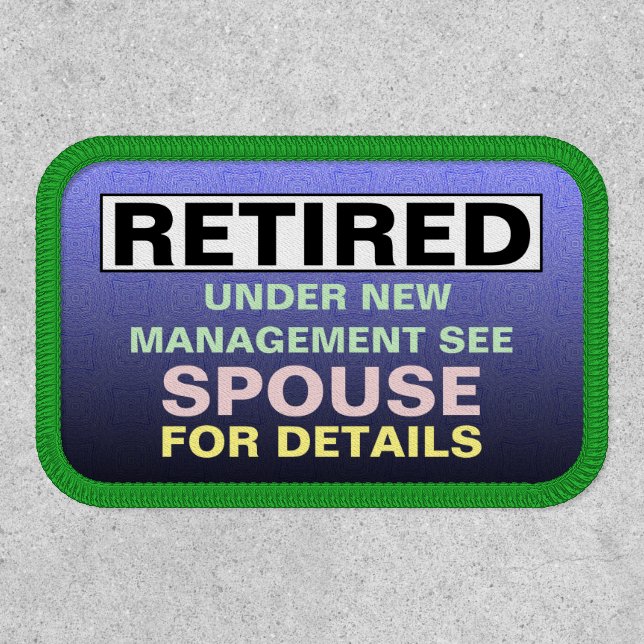 Retired Under New Management See Spouse Fun Patch (Front)
