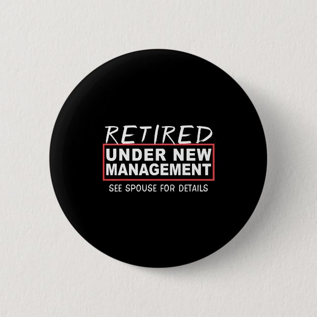 Retired Under New Management See Suse Funny Retire Button (Front)