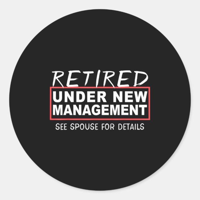 Retired Under New Management See Suse Funny Retire Classic Round Sticker (Front)