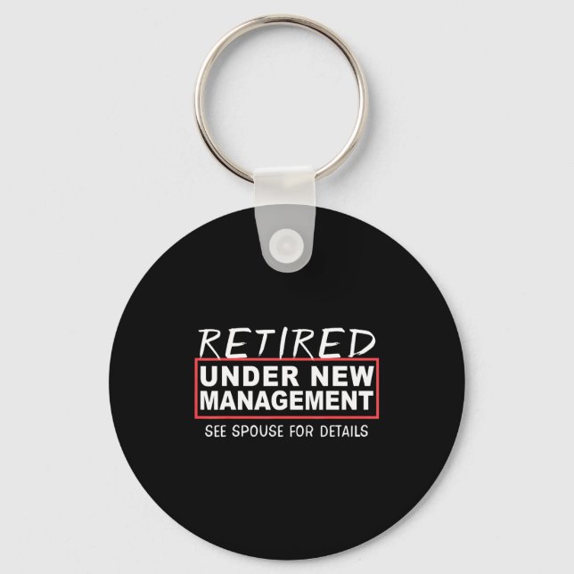 Retired Under New Management See Suse Funny Retire Keychain (Front)