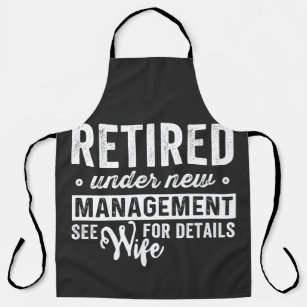 retired under new management see wife for details. apron